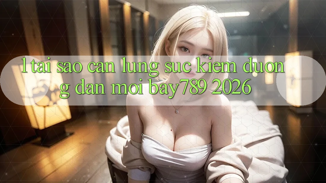 1. Tại Sao Cần Lùng sục Kiếm Đường dẫn Mới bay789 2026? 1. Tại Sao Cần Lùng sục Kiếm Đường dẫn Mới bay789 2026?