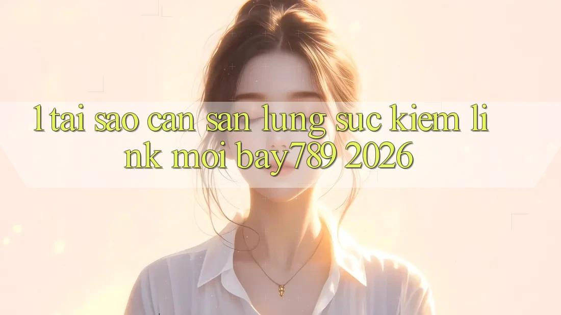 1. Tại Sao Cần Săn lùng sục kiếm Link Mới bay789 2026? 1. Tại Sao Cần Săn lùng sục kiếm Link Mới bay789 2026?