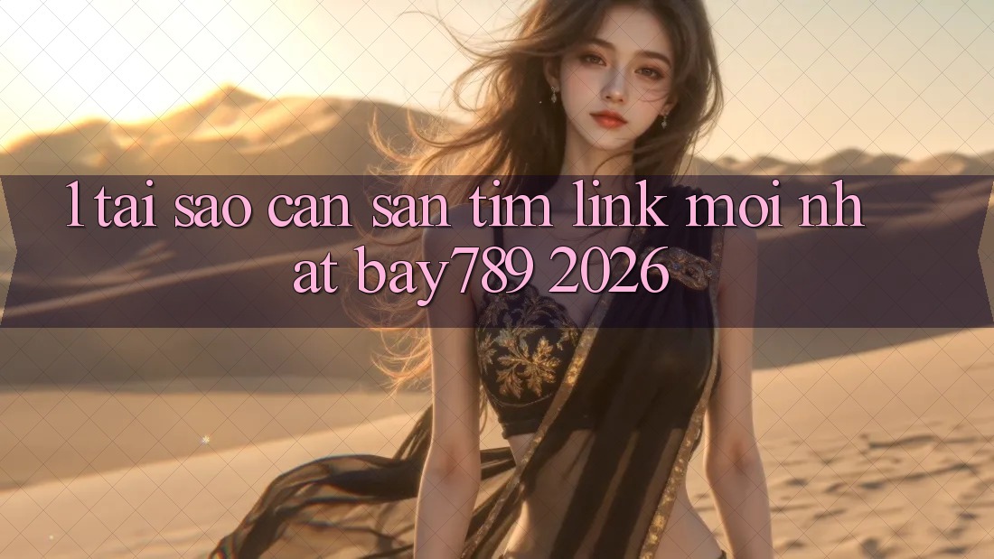 1. Tại Sao Cần Săn tìm Link Mới nhất bay789 2026? 1. Tại Sao Cần Săn tìm Link Mới nhất bay789 2026?