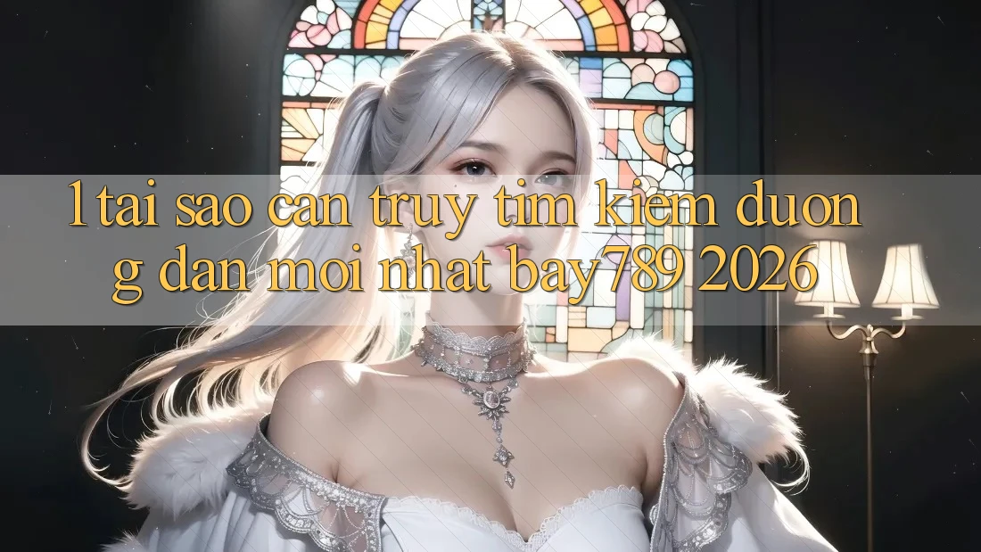 1. Tại Sao Cần Truy tìm Kiếm Đường dẫn Mới nhất bay789 2026?