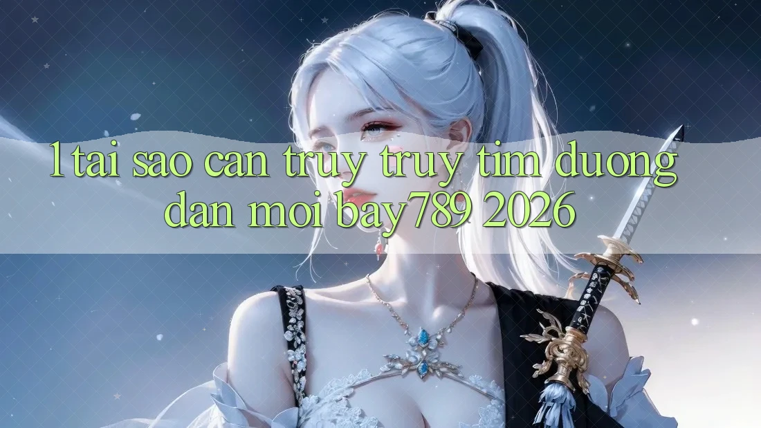 1. Tại Sao Cần Truy truy tìm Đường dẫn Mới bay789 2026? 1. Tại Sao Cần Truy truy tìm Đường dẫn Mới bay789 2026?