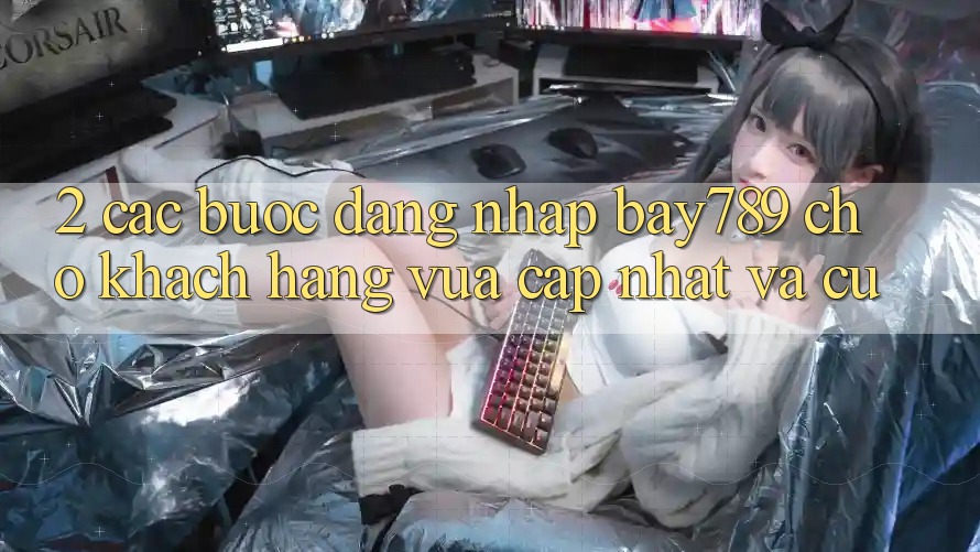 2. Các bước Đăng Nhập bay789 Cho Khách hàng Vừa cập nhật Và Cũ