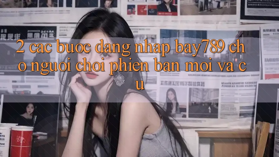 2. Các bước Đăng Nhập bay789 Cho Người Chơi Phiên bản mới Và Cũ