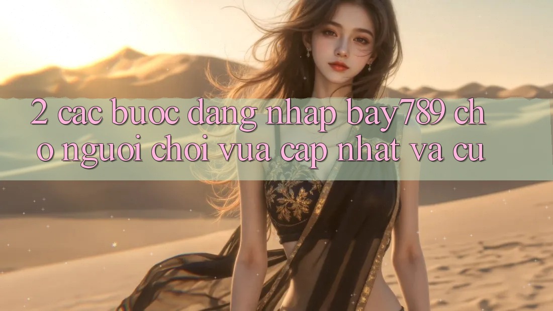 2. Các bước Đăng Nhập bay789 Cho Người Chơi Vừa cập nhật Và Cũ 2. Các bước Đăng Nhập bay789 Cho Người Chơi Vừa cập nhật Và Cũ