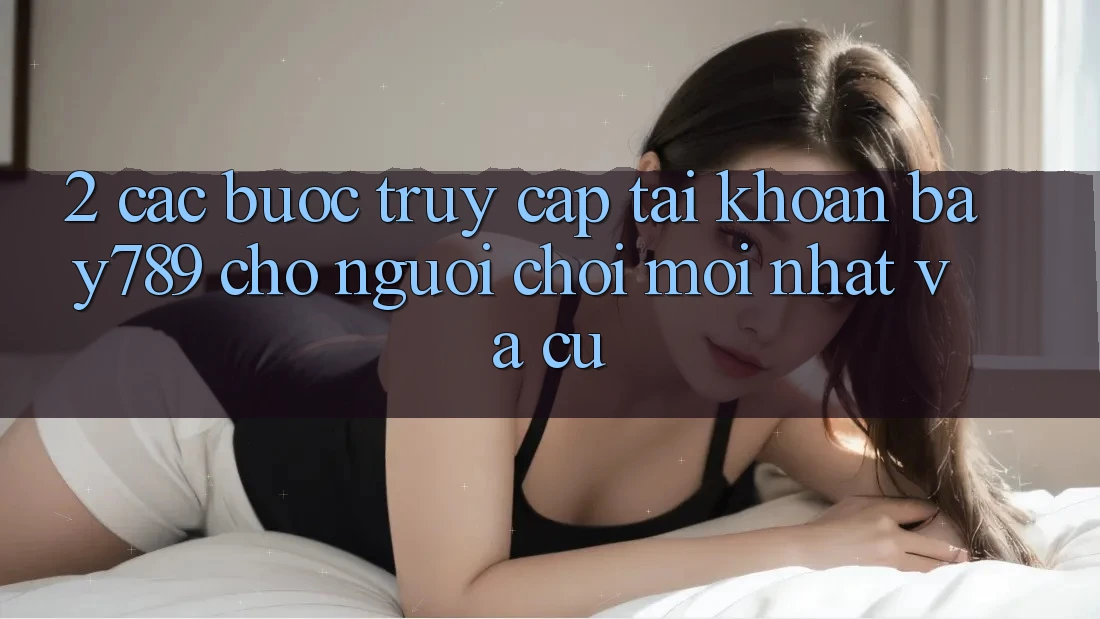2. Các bước Truy cập tài khoản bay789 Cho Người Chơi Mới nhất Và Cũ 2. Các bước Truy cập tài khoản bay789 Cho Người Chơi Mới nhất Và Cũ