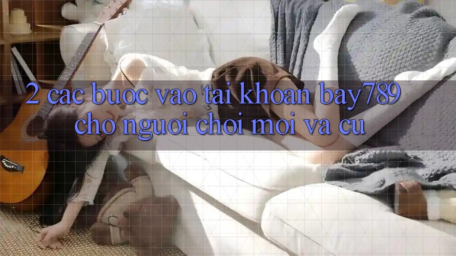 2. Các bước Vào tài khoản bay789 Cho Người Chơi Mới Và Cũ 2. Các bước Vào tài khoản bay789 Cho Người Chơi Mới Và Cũ