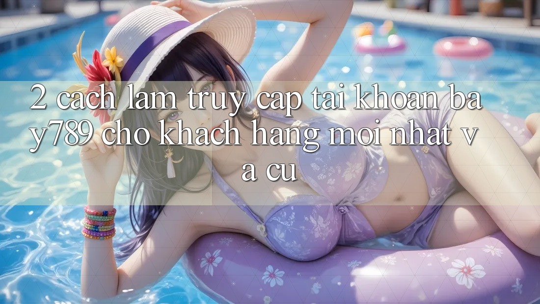 2. Cách làm Truy cập tài khoản bay789 Cho Khách hàng Mới nhất Và Cũ 2. Cách làm Truy cập tài khoản bay789 Cho Khách hàng Mới nhất Và Cũ