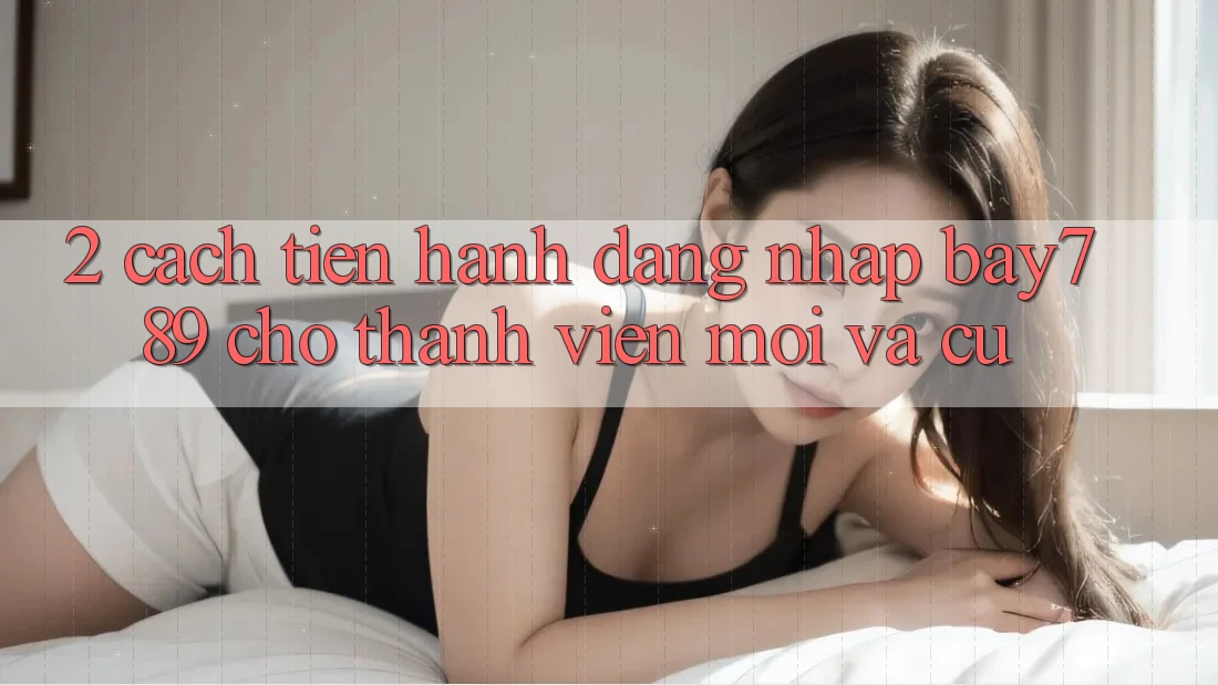 2. Cách tiến hành Đăng Nhập bay789 Cho Thành viên Mới Và Cũ 2. Cách tiến hành Đăng Nhập bay789 Cho Thành viên Mới Và Cũ