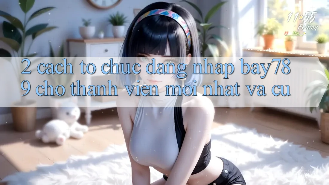 2. Cách tổ chức Đăng Nhập bay789 Cho Thành viên Mới nhất Và Cũ 2. Cách tổ chức Đăng Nhập bay789 Cho Thành viên Mới nhất Và Cũ