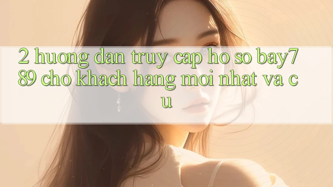 2. Hướng Dẫn Truy cập hồ sơ bay789 Cho Khách hàng Mới nhất Và Cũ 2. Hướng Dẫn Truy cập hồ sơ bay789 Cho Khách hàng Mới nhất Và Cũ