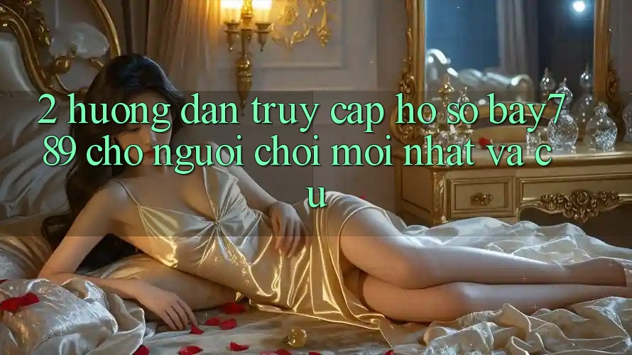 2. Hướng Dẫn Truy cập hồ sơ bay789 Cho Người Chơi Mới nhất Và Cũ 2. Hướng Dẫn Truy cập hồ sơ bay789 Cho Người Chơi Mới nhất Và Cũ