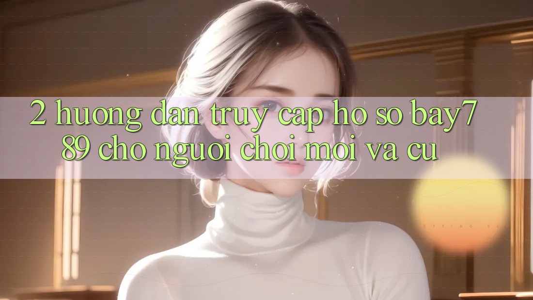 2. Hướng Dẫn Truy cập hồ sơ bay789 Cho Người Chơi Mới Và Cũ 2. Hướng Dẫn Truy cập hồ sơ bay789 Cho Người Chơi Mới Và Cũ
