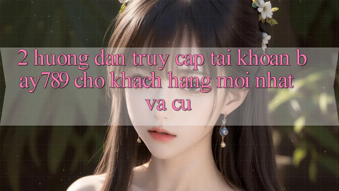 2. Hướng Dẫn Truy cập tài khoản bay789 Cho Khách hàng Mới nhất Và Cũ 2. Hướng Dẫn Truy cập tài khoản bay789 Cho Khách hàng Mới nhất Và Cũ