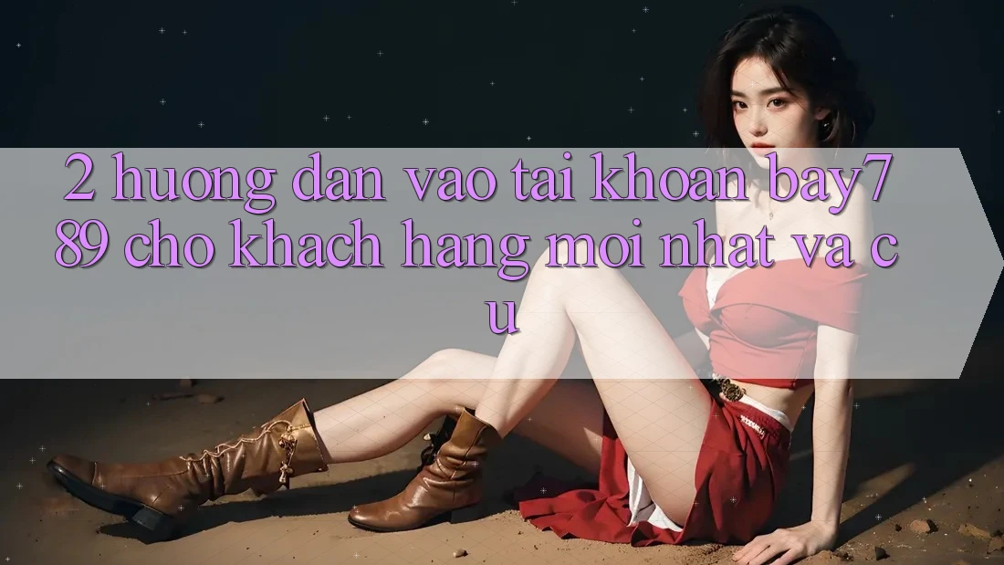 2. Hướng Dẫn Vào tài khoản bay789 Cho Khách hàng Mới nhất Và Cũ