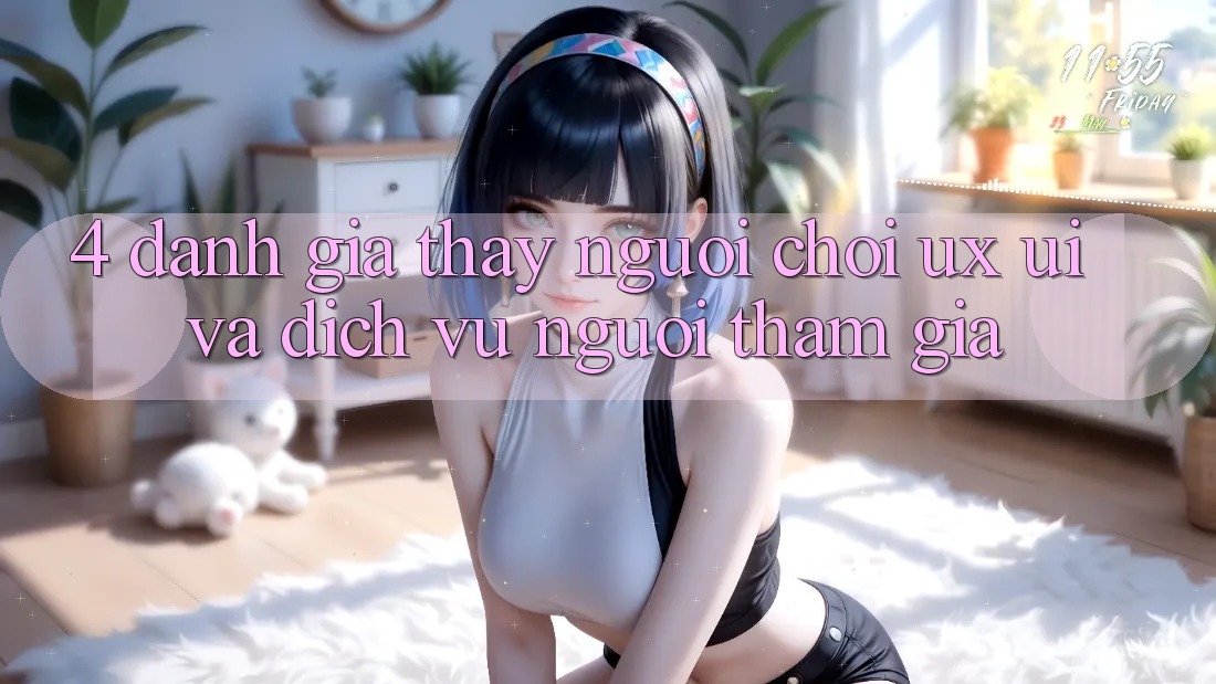 4. Đánh Giá Thấy Người chơi (UX/UI) Và Dịch Vụ Người tham gia