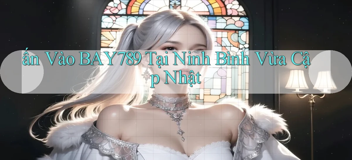 ấn vào bay789 tại Ninh Bình vừa cập nhật