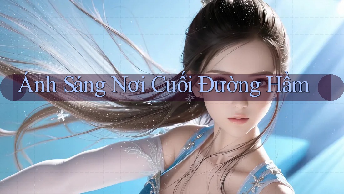 Ánh Sáng Nơi Cuối Đường Hầm Ánh Sáng Nơi Cuối Đường Hầm