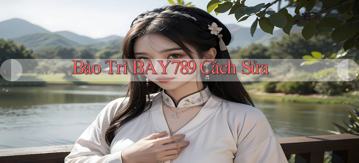 bảo trì bay789 cách sửa