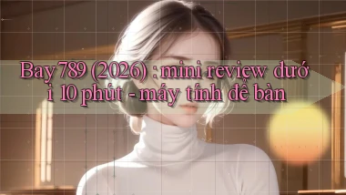 Bay789 (2026) mini review dưới 10 phút   máy tính để bàn