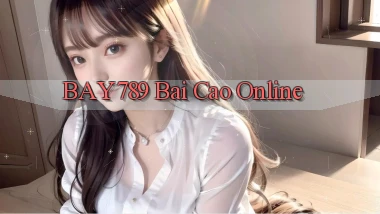 bay789 bai cao online