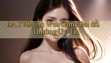 bay789  các web game bài đổi thưởng uy tín