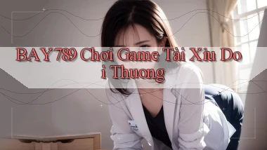 bay789 chơi game tài xỉu doi thuong
