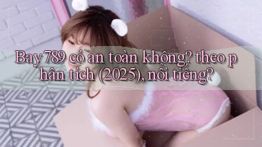 Bay789 có an toàn không theo phân tích (2025), nổi tiếng