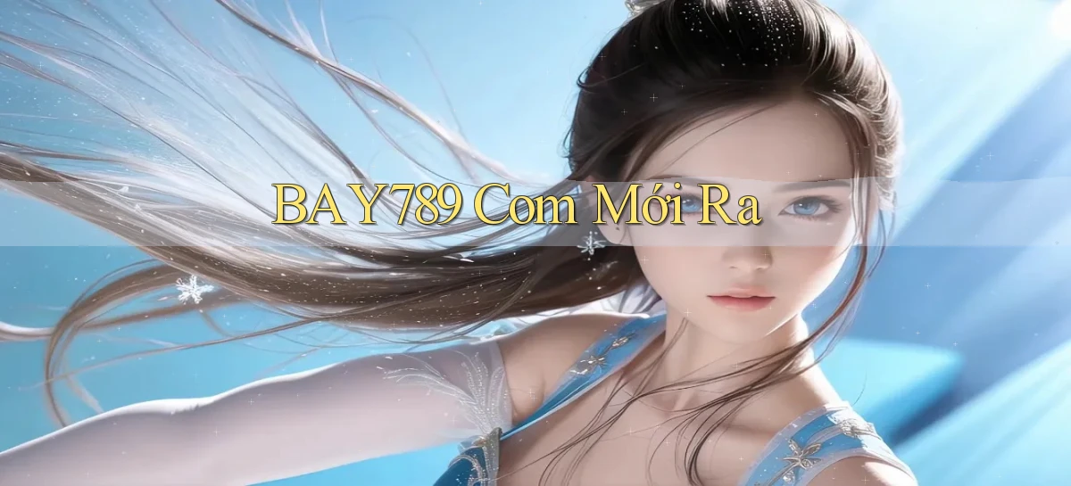 bay789 com mới ra