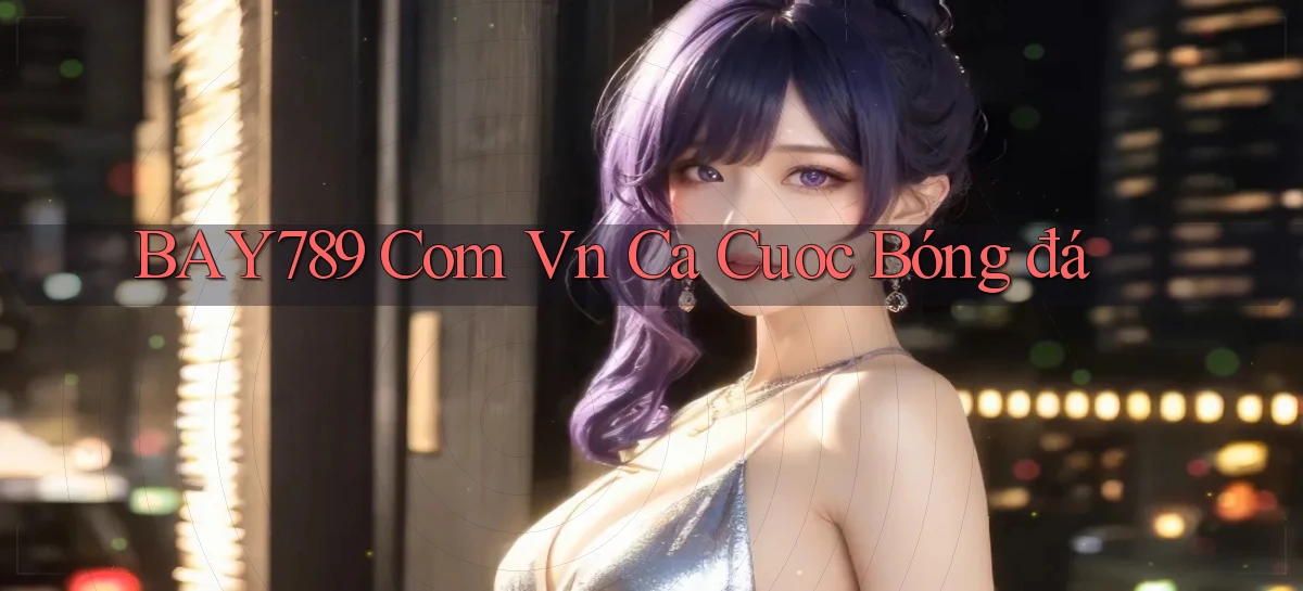 bay789 com vn cá cươc bóng đá
