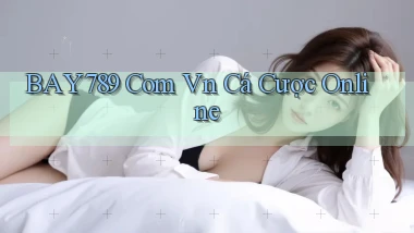 bay789 com vn cá cược online