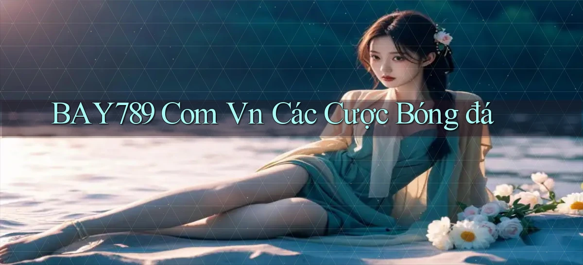 bay789 com vn các cược bóng đá
