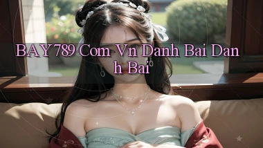 bay789 com vn danh bai danh bai