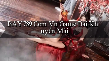 bay789 com vn game bài khuyến mãi