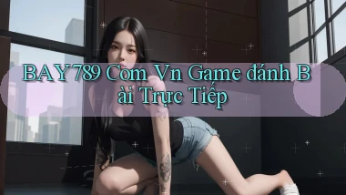 bay789 com vn game đánh bài trực tiếp