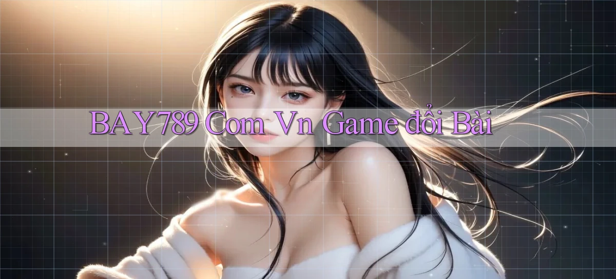 bay789 com vn game đổi bài