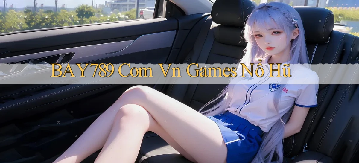 bay789 com vn games nổ hũ