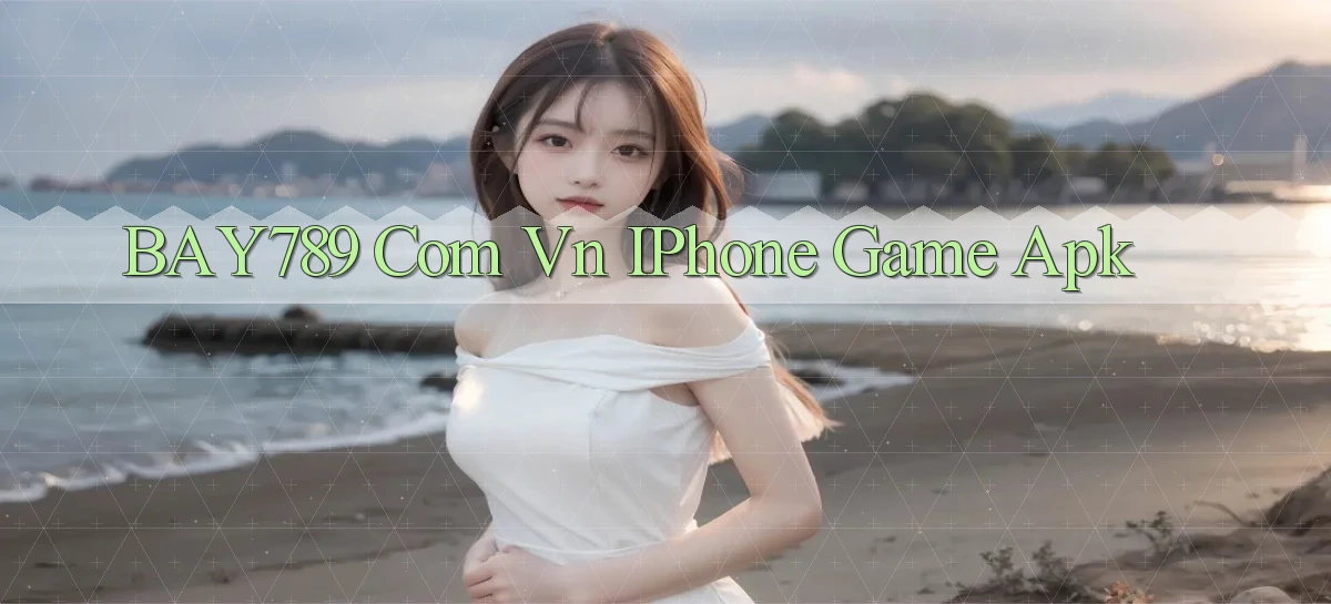 bay789 com vn iPhone game apk