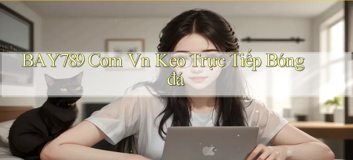 bay789 com vn keo trực tiếp bóng đá