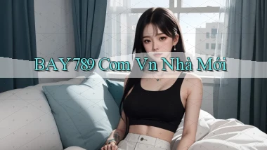 bay789 com vn nhà mới