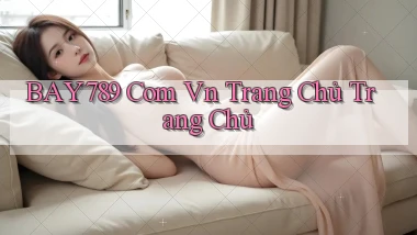 bay789 com vn Trang chủ Trang chủ