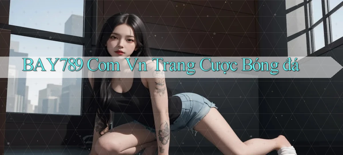 bay789 com vn trang cược bóng đá