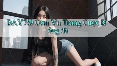 bay789 com vn trang cược bóng đá