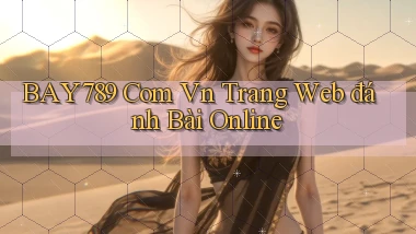 bay789 com vn trang web đánh bài online