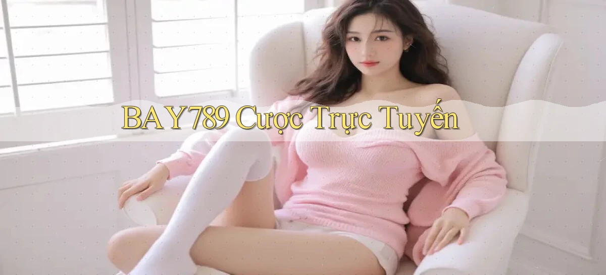 bay789 cược trực tuyến