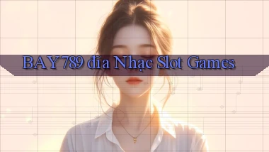 bay789  đĩa nhạc slot games