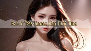 bay789 game bai doi the