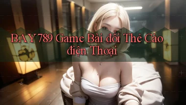 bay789 game bài đổi thẻ cào điện thoại