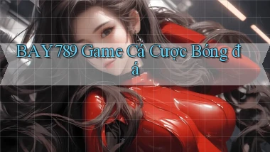 bay789 game cá cược bóng đá