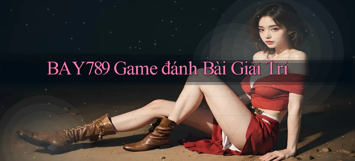 bay789 game đánh bài giải trí