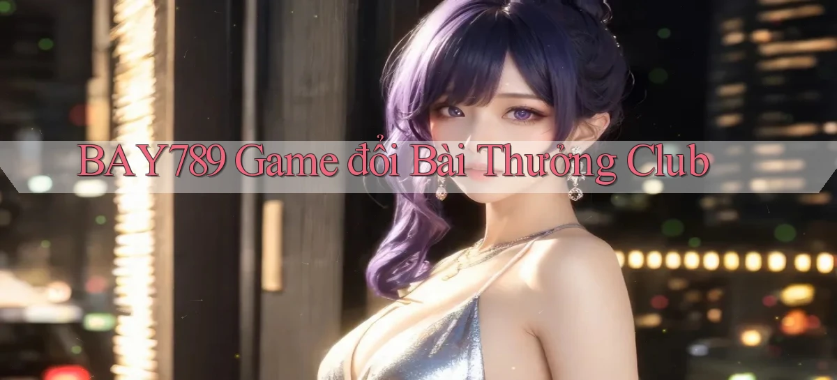 bay789  game đổi bài thưởng club